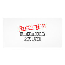 Granddaughter...Big Deal Photo Greeting Card