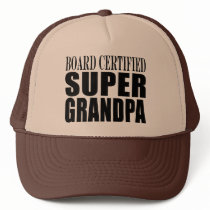 Grandfather Grandpas Board Certified Super Grandpa Hats
