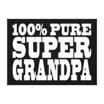 Grandfathers Birthdays : 100% Pure Super Grandpa Stretched Canvas Prints