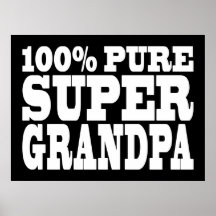 Grandfathers Birthdays : 100% Pure Super Grandpa Posters
