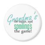 Grandma's the Name, and Spoiling's the G Fridge Magnets