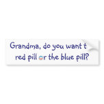 Grandma, do you want the red pill or the blue pill bumper sticker