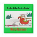 Grandma Got Ran Over by a Reindeer magnets by codfishlady Grandma Got Ran Over by a Reindeer magnets