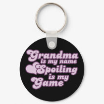 Grandma is my name and Spoiling is my Game keychains