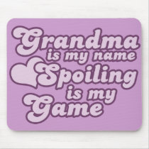 Grandma is my name and Spoiling is my Game mousepads