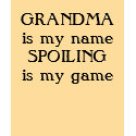 GRANDMA is my name SPOILING is my game t-shirts