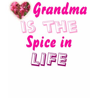Grandma is the spice in life shirt