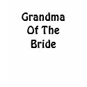 Grandma Of The Bride t-shirts