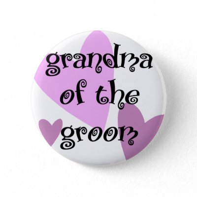 Wedding Party Roles on Grandma Of The Groom Button Wedding Party Roles Celebrate The