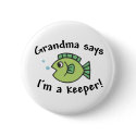 Grandma Says I'm a Keeper! buttons