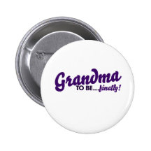 Grandma to be finally pinback buttons