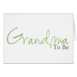 Grandma To Be (Green Script) Greeting Cards
