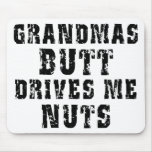 Grandma's Butt Drives Me Nuts Gift Mouse Pads