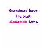 Grandmas have the best cinnamon buns. t-shirts