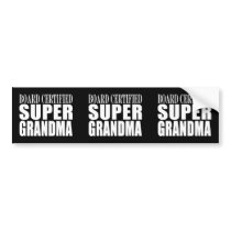 Grandmother Grandmas Board Certified Super Grandma Bumper Stickers