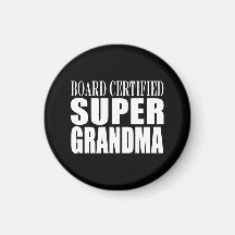 Grandmother Grandmas Board Certified Super Grandma Magnet