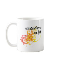Grandmothers Are Hot mugs