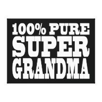 Grandmothers Birthdays : 100% Pure Super Grandma Canvas Prints