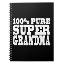 Grandmothers Birthdays : 100% Pure Super Grandma Notebook