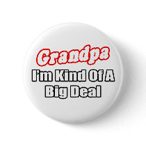 Grandpa...Big Deal Pins