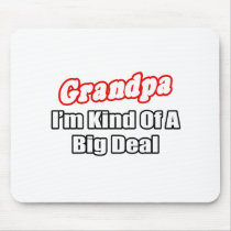 Grandpa...Big Deal mousepads