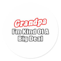 Grandpa...Big Deal Round Stickers