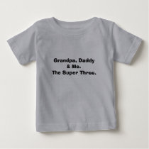 Grandpa, Daddy & Me.The Super Three. t-shirts by jeh4446 Grandpa, Daddy & Me.The Super Three. t-shirts