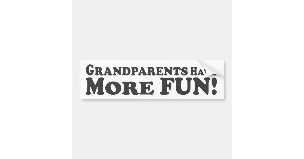 Grandparents Have More Fun! Bumper Sticker Zazzle