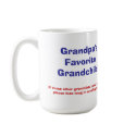 Grandpa's Favorite Grandchild! mugs by mkunerth Grandpa's Favorite Grandchild! mugs