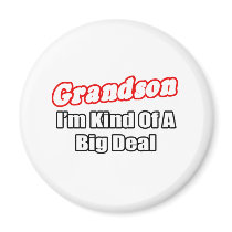 Grandson...Big Deal magnets