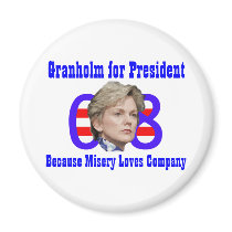 Granholm for President, Misery Loves Company magnets by Robustoman Granholm for President, Misery Loves Company magnets