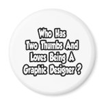 Graphic Designer Joke...Two Thumbs Refrigerator Magnet