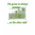 Grass...greener t-shirt by GardenGoats Grass...greener t-shirt