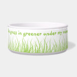 Grass is greener under my Wiener Dog Bowl