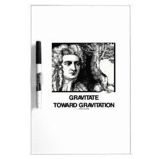 Gravitate Toward Gravitation (Issac Newton) Dry-Erase Whiteboards
