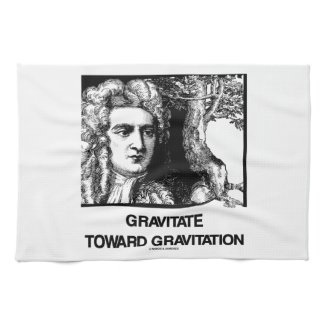 Gravitate Toward Gravitation (Issac Newton) Towel