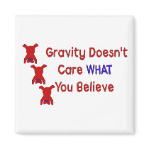 Gravity Doesn't Care Refrigerator Magnets
