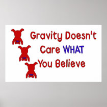Gravity Doesn't Care Posters
