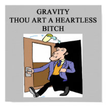 GRAVITY is a heartless bitch posters