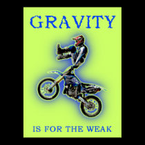 Gravity Is For The Weak Dirt Bike Motocross Poster posters