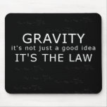 Gravity - it's the law! mousepad