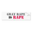 GRAY RAPE IS RAPE BUMPER STICKER bumper stickers