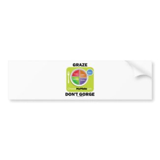 Graze Don't Gorge (MyPlate Food Group Attitude) bumpersticker