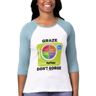 Graze Don't Gorge (MyPlate Food Group Attitude) shirt