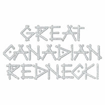 GREAT CANADIAN REDNECK! embroidered shirts by Downset GREAT CANADIAN REDNECK! embroidered shirts