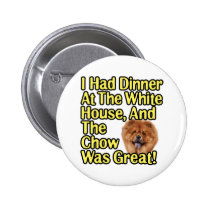 Great Chow At The White House buttons
