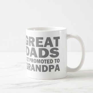 Great Dads Get Promoted To Grandpa Coffee Mug