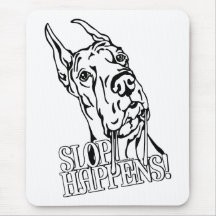 Great Dane Slop Happens BW Mouse Pad