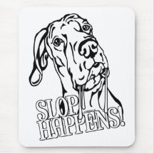 Great Dane Slop Happens BW UC Mouse Pads