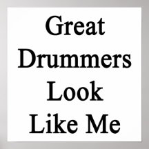 Great Drummers Look Like Me Poster